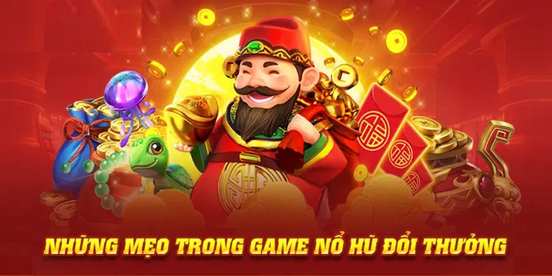 Mẹo thắng trong game nổ hũ đổi thưởng là gì