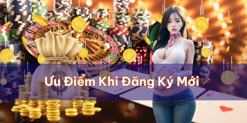 Vô số ưu đãi nhận thưởng đăng ký tài khoản cho tân thủ