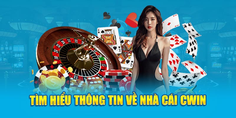 Tìm hiểu thông tin về nhà cái Cwin