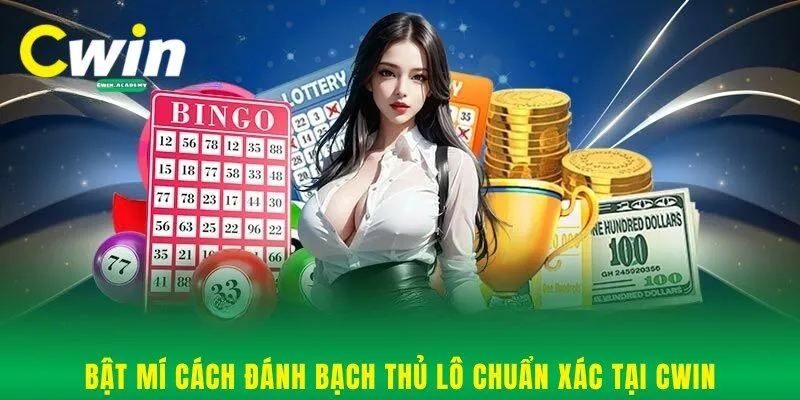Bật mí cách đánh bạch thủ lô chuẩn xác tại Cwin