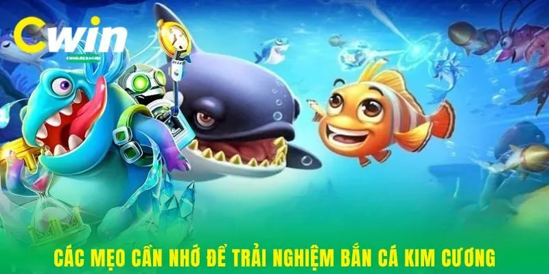 Các mẹo cần nhớ để trải nghiệm Bắn Cá Kim Cương