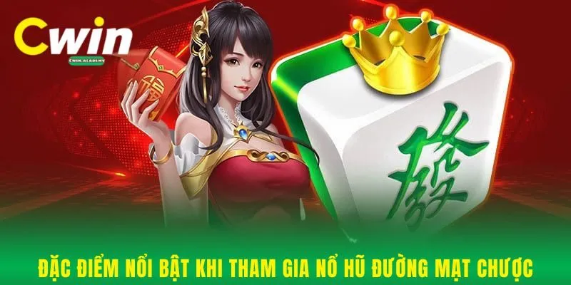 Đặc điểm nổi bật khi tham gia nổ hũ Đường Mạt Chược