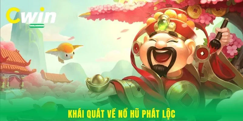 Khái quát về nổ hũ Phát Lộc