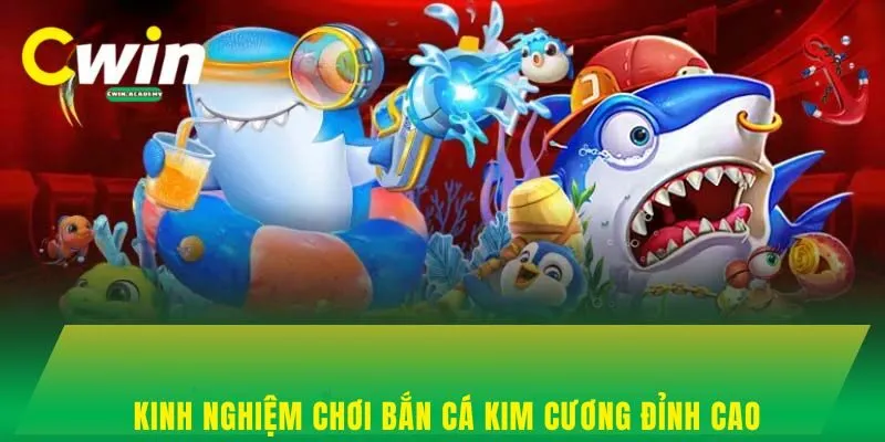 Kinh nghiệm chơi Bắn Cá Kim Cương đỉnh cao
